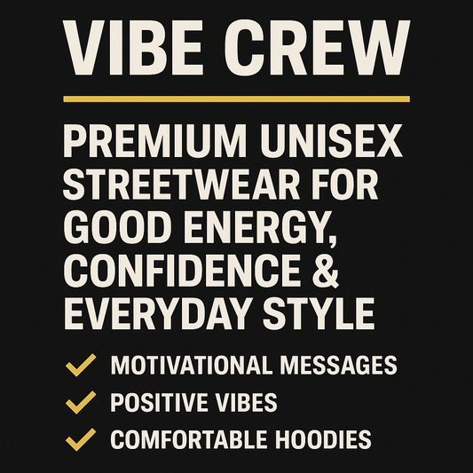 Vibe Crew: Premium Unisex Streetwear Designed for Good Energy, Confidence & Everyday Style